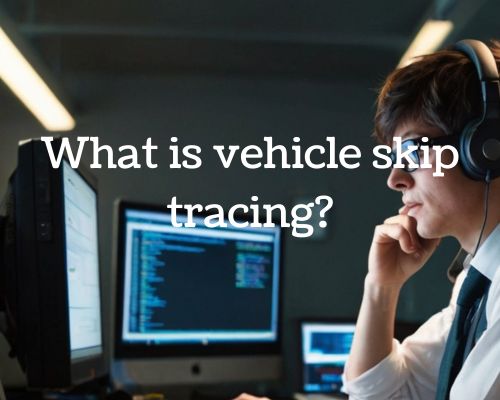 a vehicle skip tracing activity